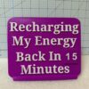 Recharging My Energy Be Back Soon Sign (Customizable) - Image 2